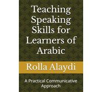 Teaching Speaking Skills for Learners of Arabic: A Practical Communicative Approach
