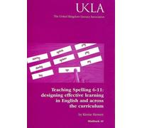 Teaching Spelling 6-11 : designing effective learning in English and across the curriculum