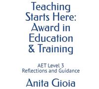 Teaching Starts Here - Award in Education & Training: AET Level 3 Reflections and Guidance