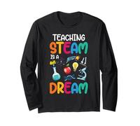 Teaching Steam is A Dream Inspiration Long Sleeve T-Shirt