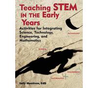 Teaching Stem in the Early Years: Activities for Integrating Science, Technology, Engineering, and Mathematics