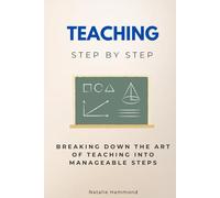 Teaching Step by Step: Breaking Down the Art of Teaching into Manageable Steps (Careers Step by Step)