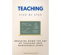 Teaching Step by Step: Breaking Down the Art of Teaching into Manageable Steps (Careers Step by Step)
