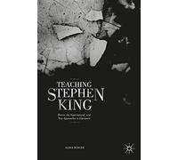 Teaching Stephen King: Horror, the Supernatural, and New Approaches to Literature