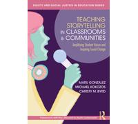 Teaching Storytelling in Classrooms and Communities: Amplifying Student Voices and Inspiring Social Change (Equity and Social Justice in Education Series)