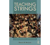 Teaching Strings in Today's Classroom: A Guide for Group Instruction