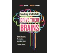 Teaching Students to Drive Their Brains: Metacognitive Strategies, Activities, and Lesson Ideas