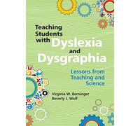 Teaching Students with Dyslexia and Dysgraphia: Lessons from Teaching and Science