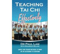 Teaching Tai Chi Effectively By Dr. Paul Lam - REVISED AND UPDATED Paperback ¨C 2011