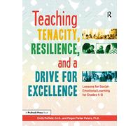 Teaching Tenacity, Resilience, and a Drive for Excellence: Lessons for Social-Emotional Learning for Grades 4-8