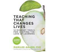 Teaching That Changes Lives; 10 Mindset Tools for Igniting the Love of Learning: 10 Mindset Tools for Igniting the Love of Learning (AGENCY/DISTRIBUTED)