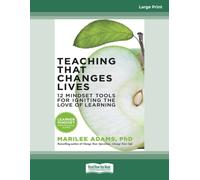 Teaching That Changes Lives: 12 Mindset Tools for Igniting the Love of Learning