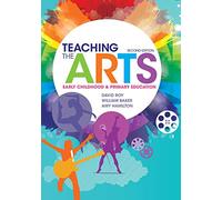 Teaching the Arts: Early Childhood and Primary Education