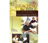 Teaching the Bible: Practical Strategies for Classroom Instruction: 49 (Resources for Biblical Study)