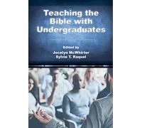 Teaching the Bible with Undergraduates (Resources for Biblical Study, 99)