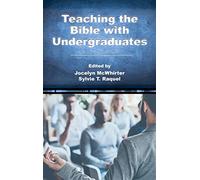 Teaching the Bible with Undergraduates (Resources for Biblical Study, 99)