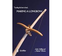 Teaching the Bow to Bend : Making a Longbow
