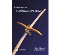 Teaching the Bow to Bend : Making a Longbow