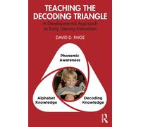 Teaching the Decoding Triangle : A Developmental Approach to Early Literacy Instruction