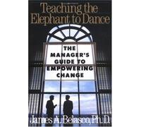 Teaching the Elephant to Dance: The Manager's Guide to Empowering Change (Plume)