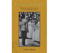 Teaching the Empire: Education and State Loyalty in Late Habsburg Austria (Central European Studies)