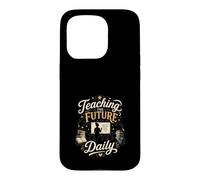 Teaching the Future Daily - Educator Inspiration Case for iPhone 15 Pro