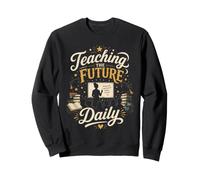Teaching the Future Daily - Educator Inspiration Sweatshirt