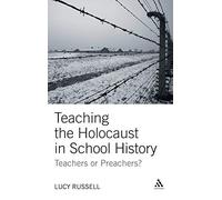 Teaching the Holocaust in School History: Teachers or Preachers? (Continuum Studies in Education (Hardcover))