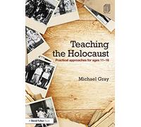 Teaching the Holocaust: Practical approaches for ages 11-18