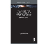 Teaching the Humanities in a Fractious World: A Reply to Sceptics