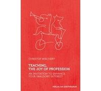 Teaching, The Joy of Profession : An Invitation to Enhance Your (Waldorf) Interest