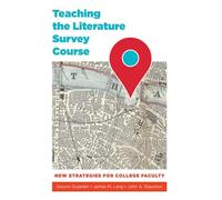 Teaching the Literature Survey Course: New Strategies for College Faculty (Teaching and Learning in Higher Education)