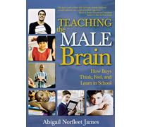 Teaching the Male Brain: How Boys Think, Feel, and Learn in School