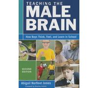 Teaching the Male Brain: How Boys Think, Feel, and Learn in School