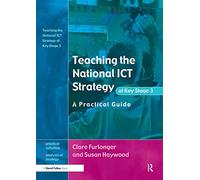 Teaching the National ICT Strategy at Key Stage 3: A Practical Guide