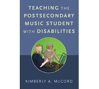 Teaching the Postsecondary Music Student with Disabilities