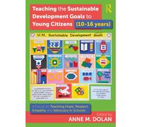 Teaching the Sustainable Development Goals to Young Citizens (10-16 years) : A Focus on Teaching Hope, Respect, Empathy and Advocacy in Schools