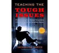 Teaching the Tough Issues : Problem Solving from Multiple Perspectives in Middle and High School Humanities Classes