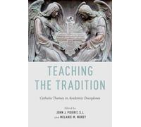 John J. Piderit – Teaching the Tradition: Catholic Themes in Academic Disciplines – Paperback
