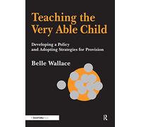 Teaching the Very Able Child: Developing a Policy and Adopting Strategies for Provision (Nace/Fulton Publication)