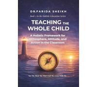 Teaching the Whole Child: A Holistic Framework for Atmosphere, Attitude, and Action (Tricycle Holistic Education Framework Series)