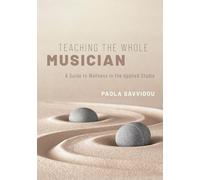 Teaching the Whole Musician: A Guide to Wellness in the Applied Studio