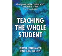 Teaching the Whole Student: Engaged Learning With Heart, Mind, and Spirit