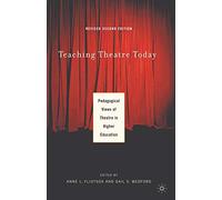 Teaching Theatre Today: Pedagogical Views of Theatre in Higher Education
