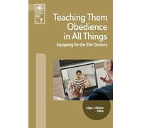 Teaching Them Obedience in All Things: Equipping for the 21st Century: 7 (Evangelical Missiological Society)