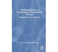 Teaching Theories of Occupation in Occupational Therapy: Translating Theory to Practice