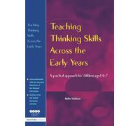 Teaching Thinking Skills Across the Early Years: A Practical Approach for Children Aged 4 - 7 (Nace/Fulton Publication)