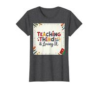 Teaching Third & Loving It: Educator Passion T-Shirt, Women, Dark Heather Grey, L