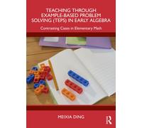 Teaching Through Example-Based Problem Solving (TEPS) in Early Algebra : Contrasting Cases in Elementary Math