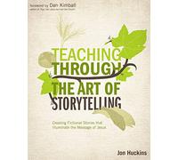Teaching Through the Art of Storytelling: Creating Fictional Stories that Illuminate the Message of Jesus (Youth Specialties (Paperback))